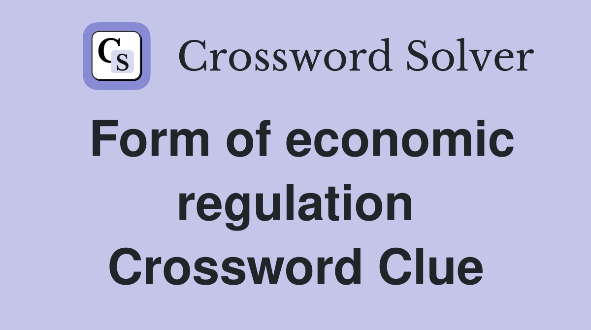 Form of economic regulation Crossword Clue