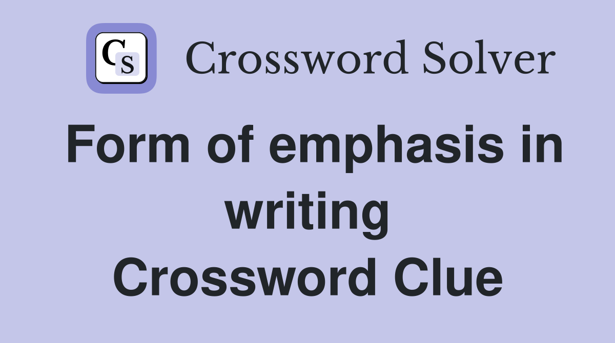 Form of emphasis in writing Crossword Clue