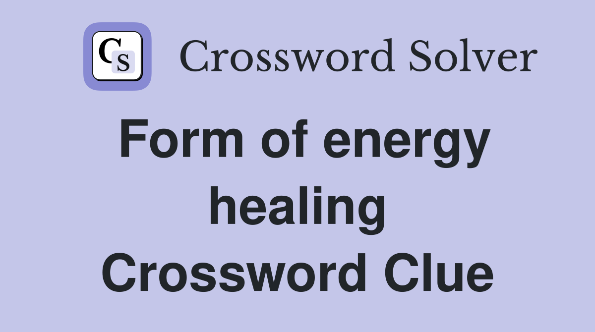 Form of energy healing Crossword Clue