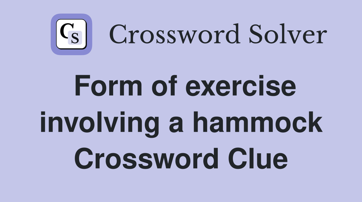Form of exercise involving a hammock Crossword Clue