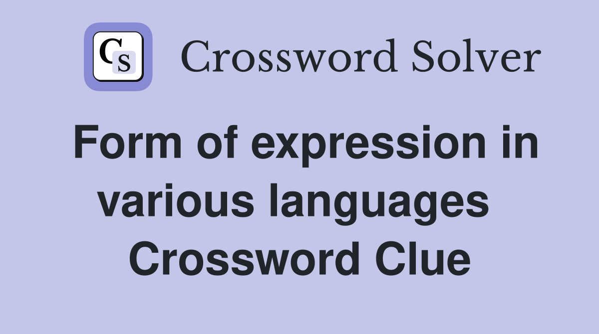 Form of expression in various languages  Crossword Clue