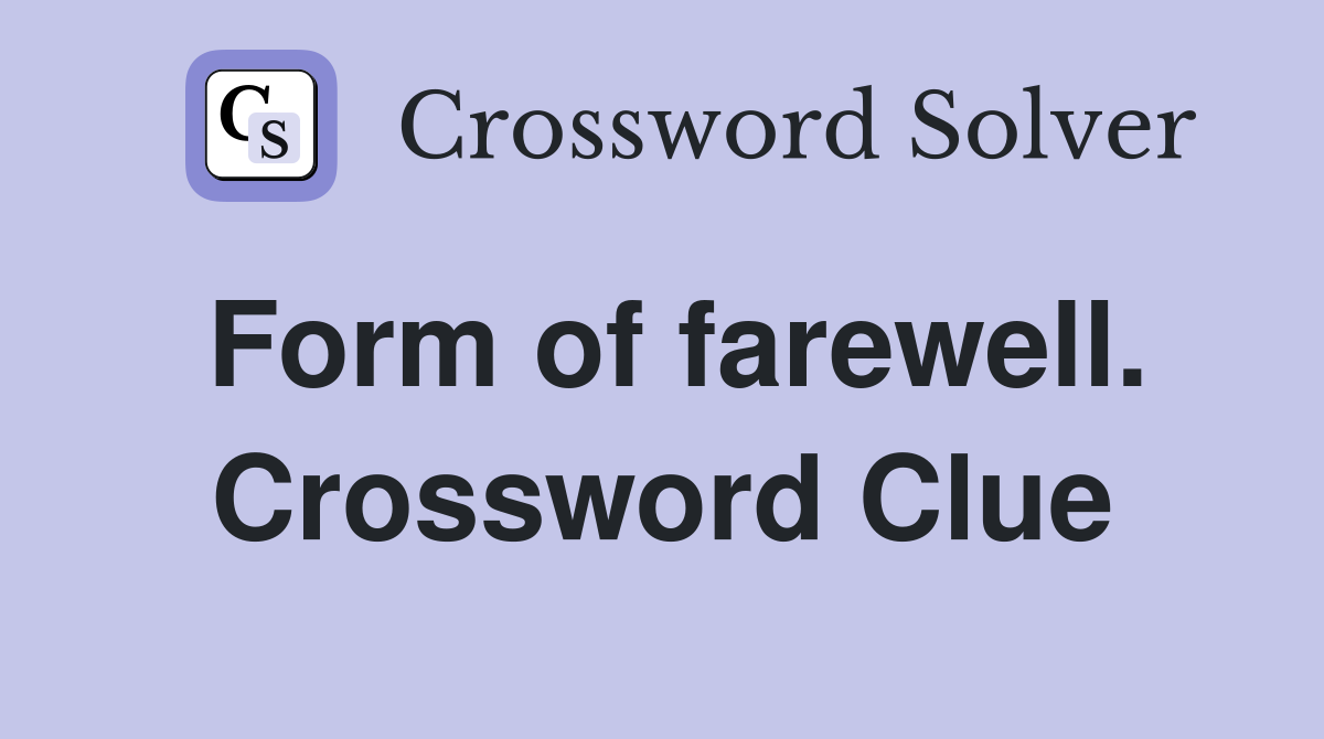 Form of farewell. Crossword Clue