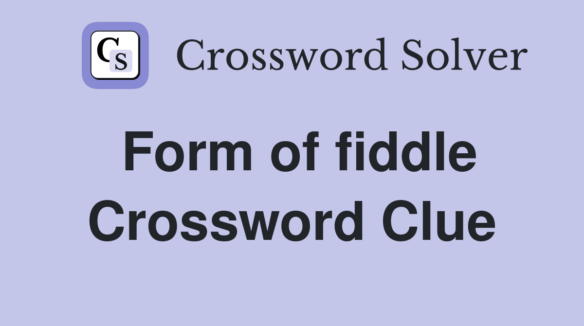 Form of fiddle Crossword Clue