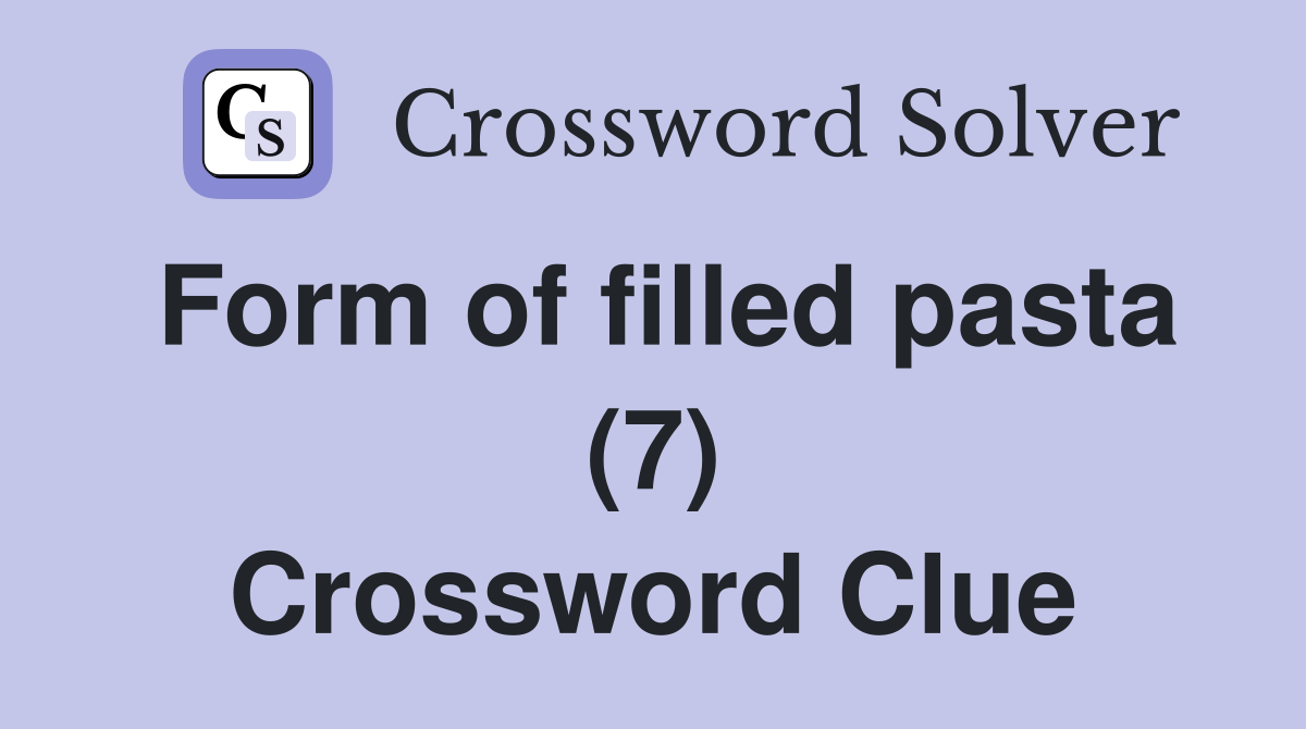 Form of filled pasta (7) Crossword Clue