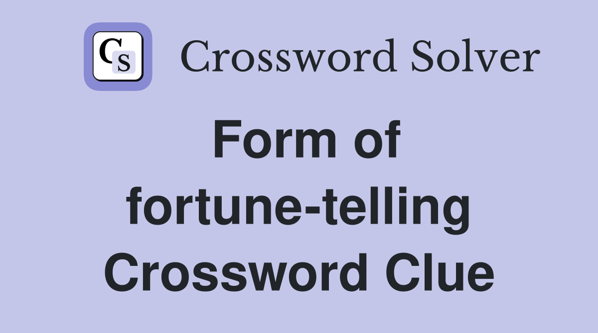 Form of fortune-telling Crossword Clue