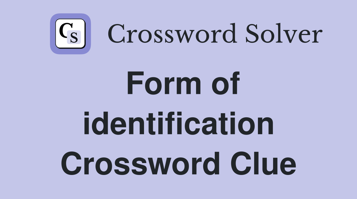 Form of identification Crossword Clue