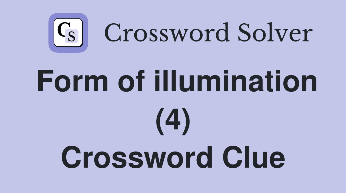 Form of illumination (4) Crossword Clue