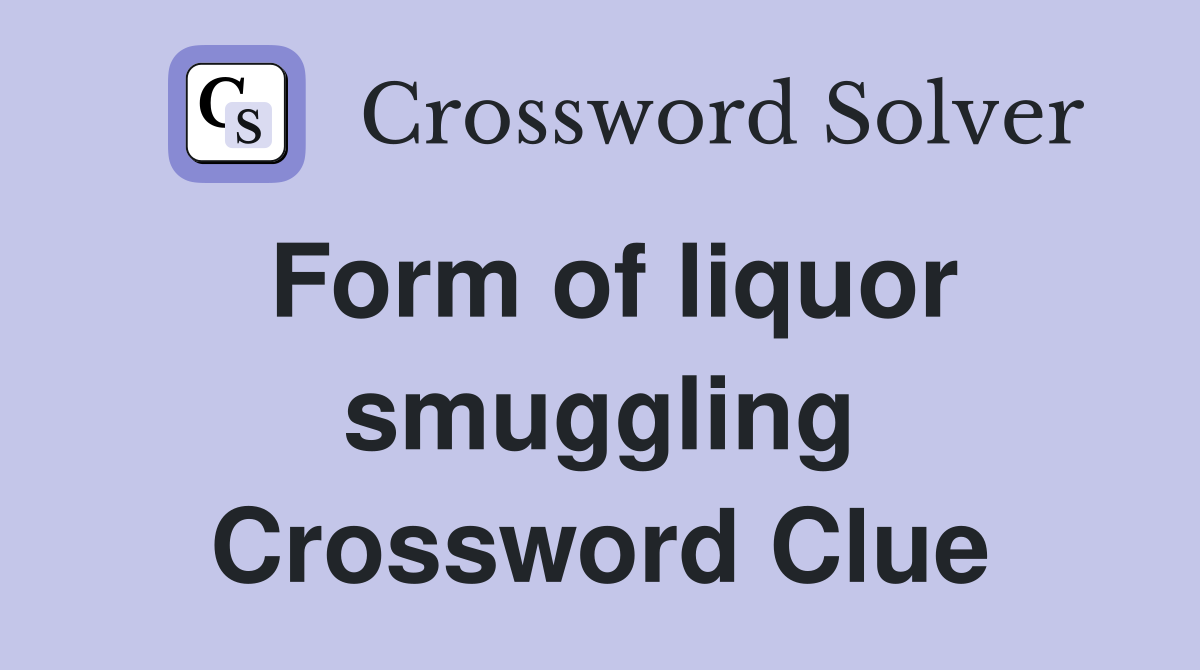 Form of liquor smuggling Crossword Clue