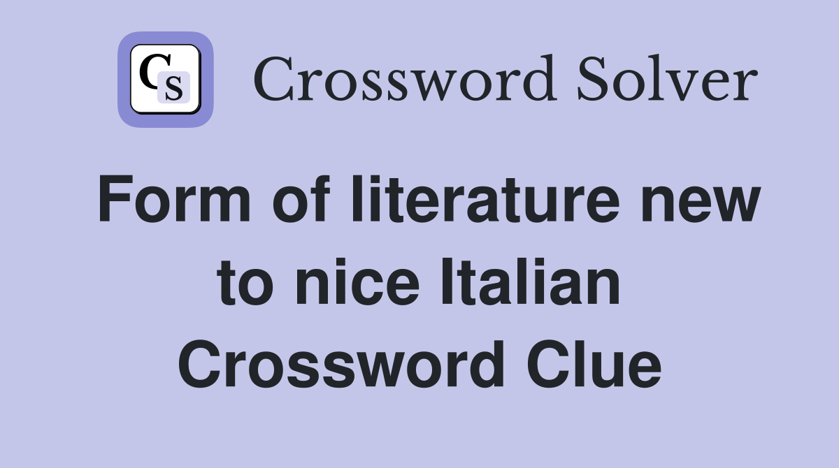 Form of literature new to nice Italian Crossword Clue