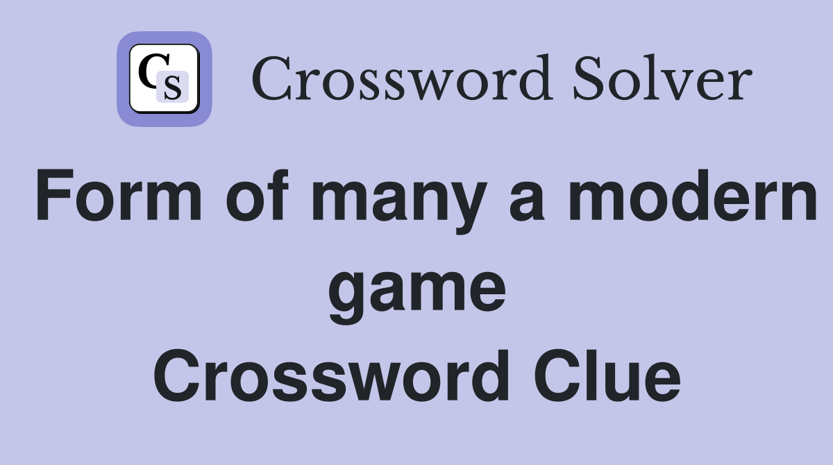 Form of many a modern game Crossword Clue