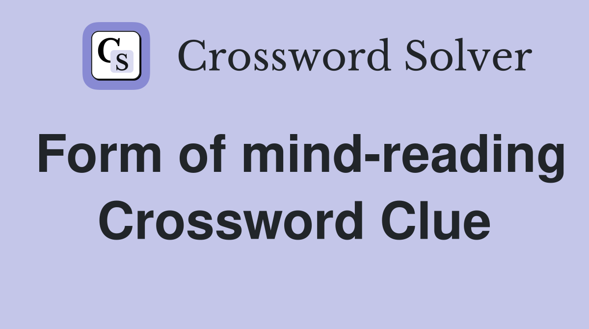 Form of mind-reading Crossword Clue