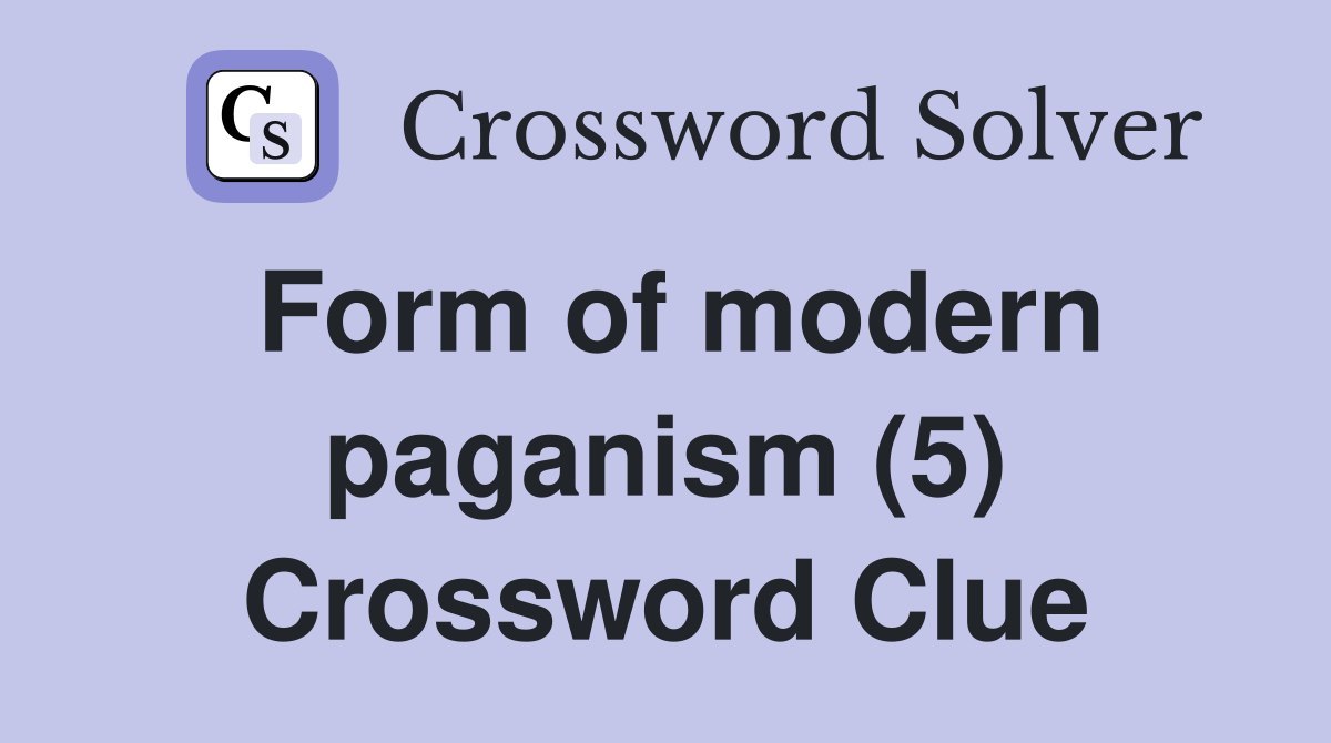 Form of modern paganism (5) Crossword Clue