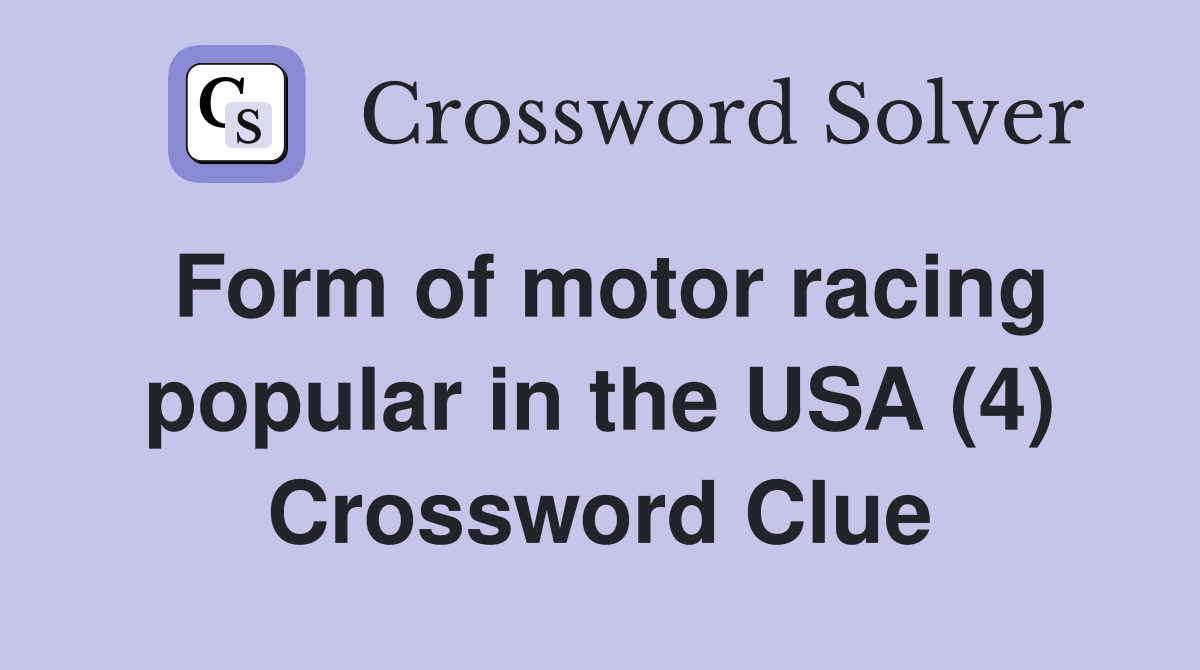 Form of motor racing popular in the USA (4) Crossword Clue