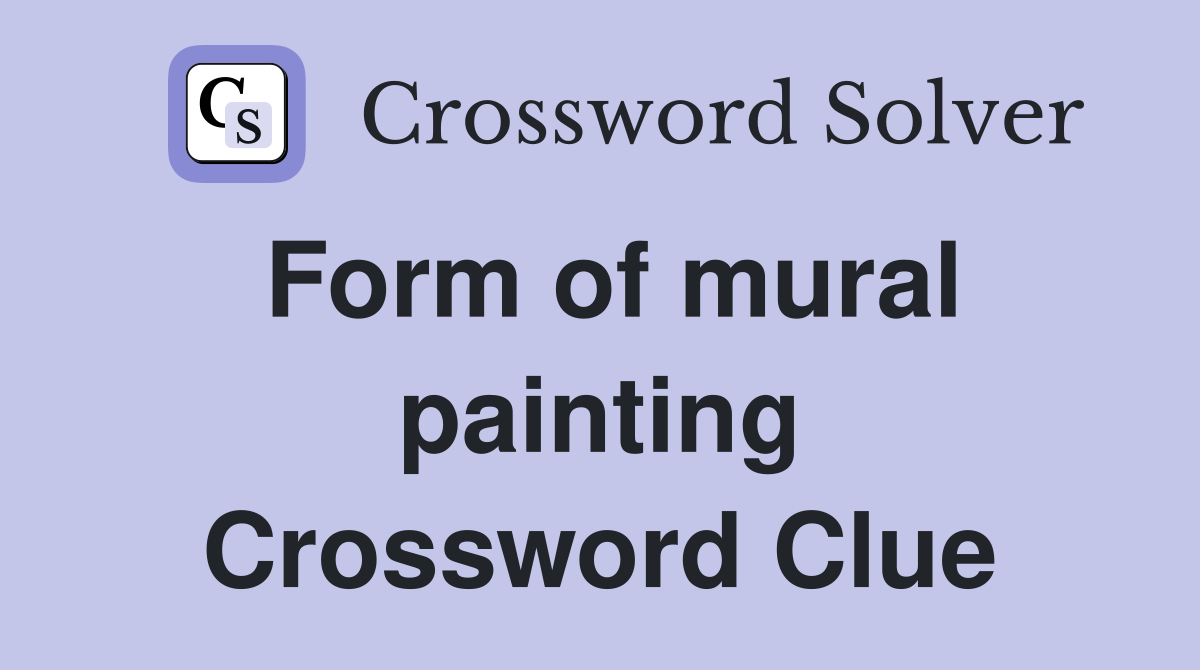 Form of mural painting Crossword Clue