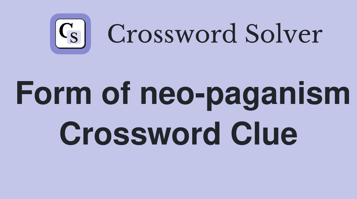 Form of neo-paganism Crossword Clue