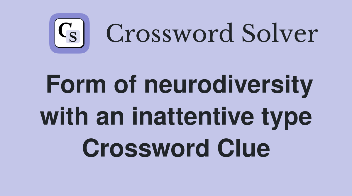 Form of neurodiversity with an inattentive type Crossword Clue