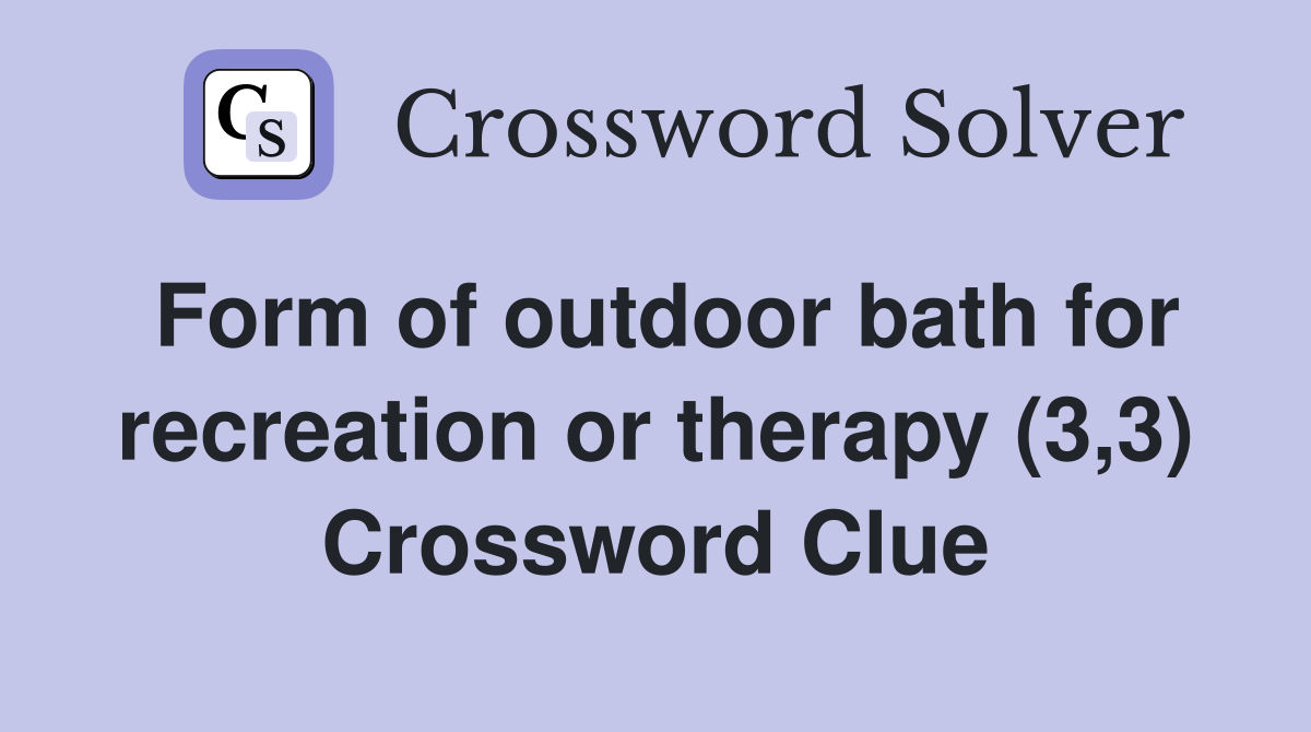 Form of outdoor bath for recreation or therapy (3,3) Crossword Clue
