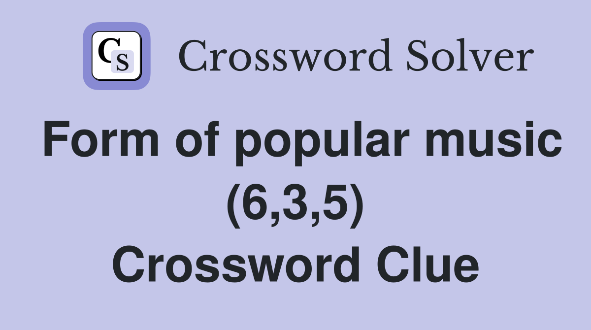 Form of popular music (6,3,5) Crossword Clue