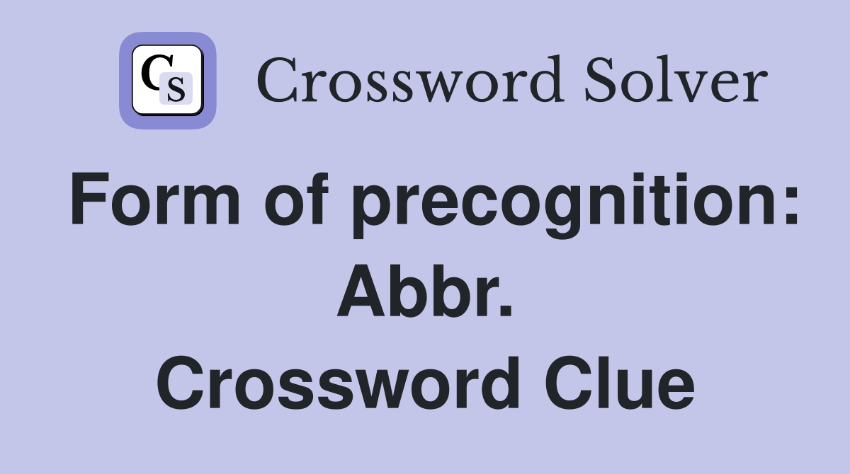 Form of precognition: Abbr. Crossword Clue