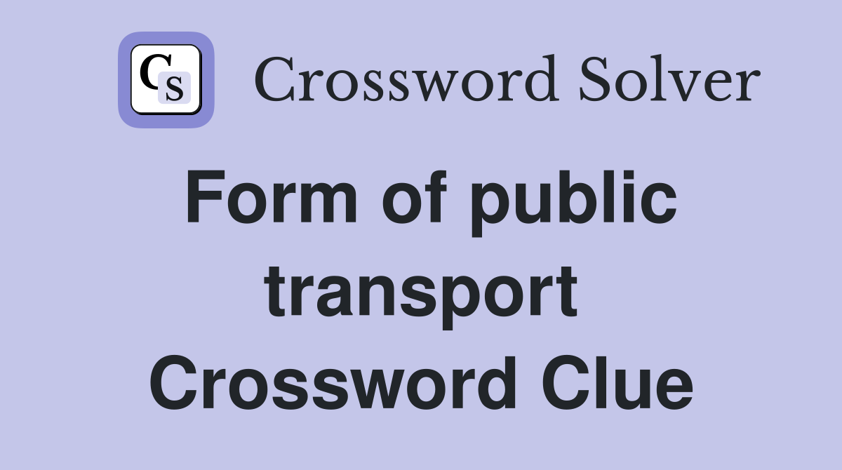 Form of public transport Crossword Clue