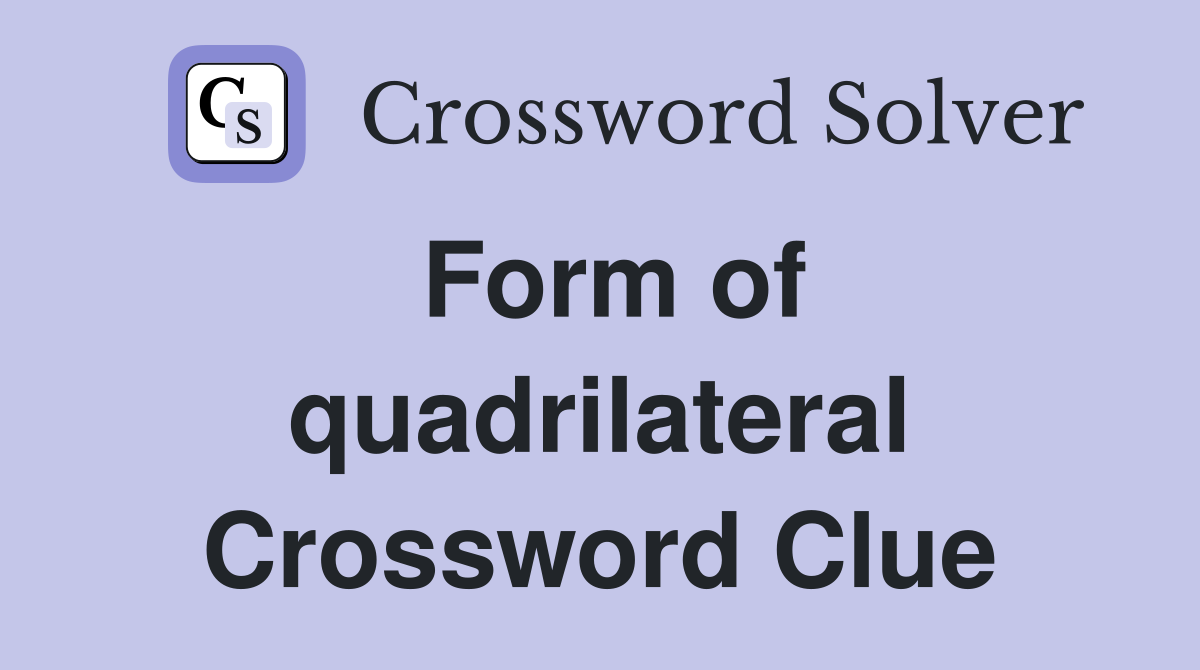 Form of quadrilateral Crossword Clue