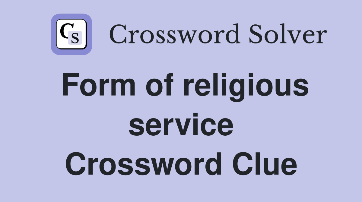 Form of religious service Crossword Clue