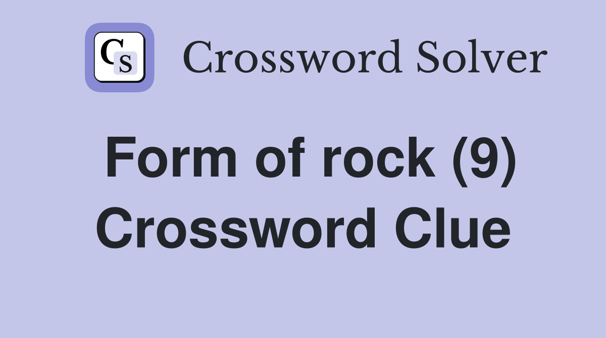 Form of rock (9) Crossword Clue