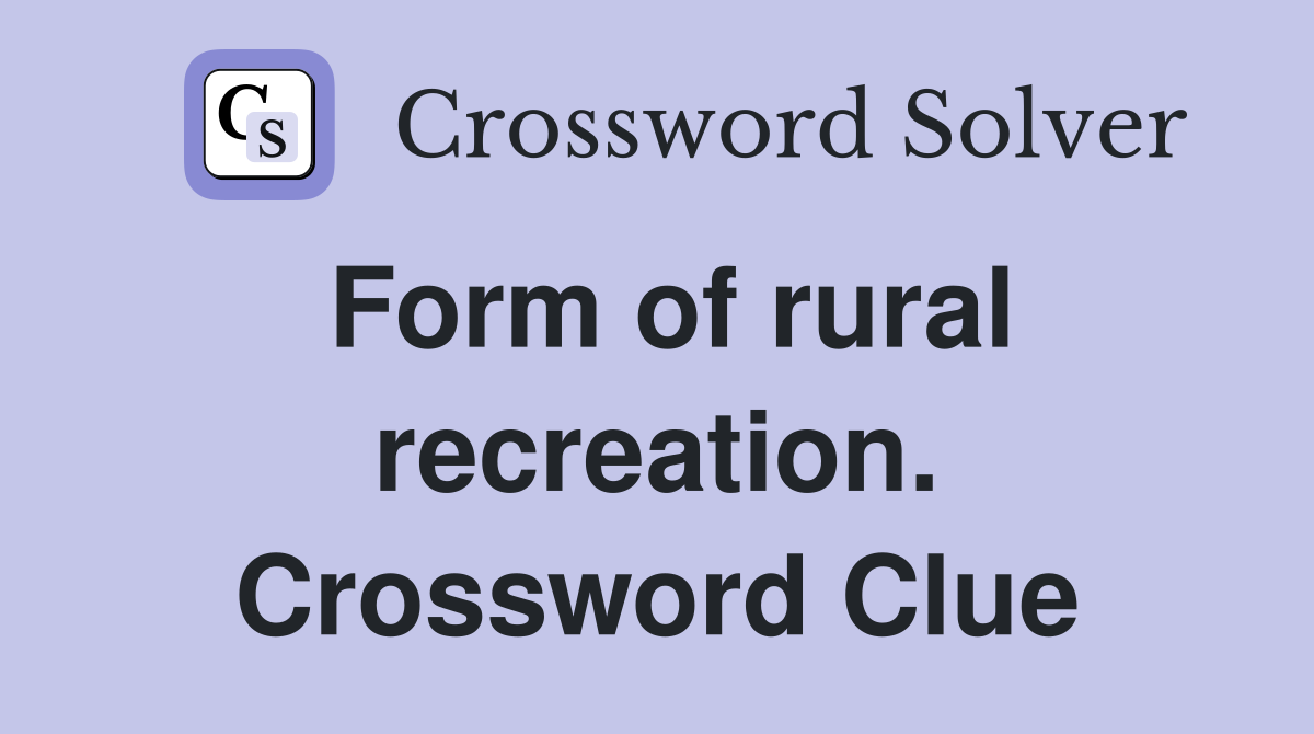 Form of rural recreation. Crossword Clue