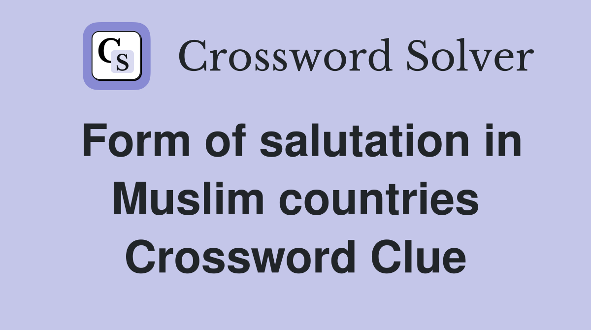 Form of salutation in Muslim countries Crossword Clue
