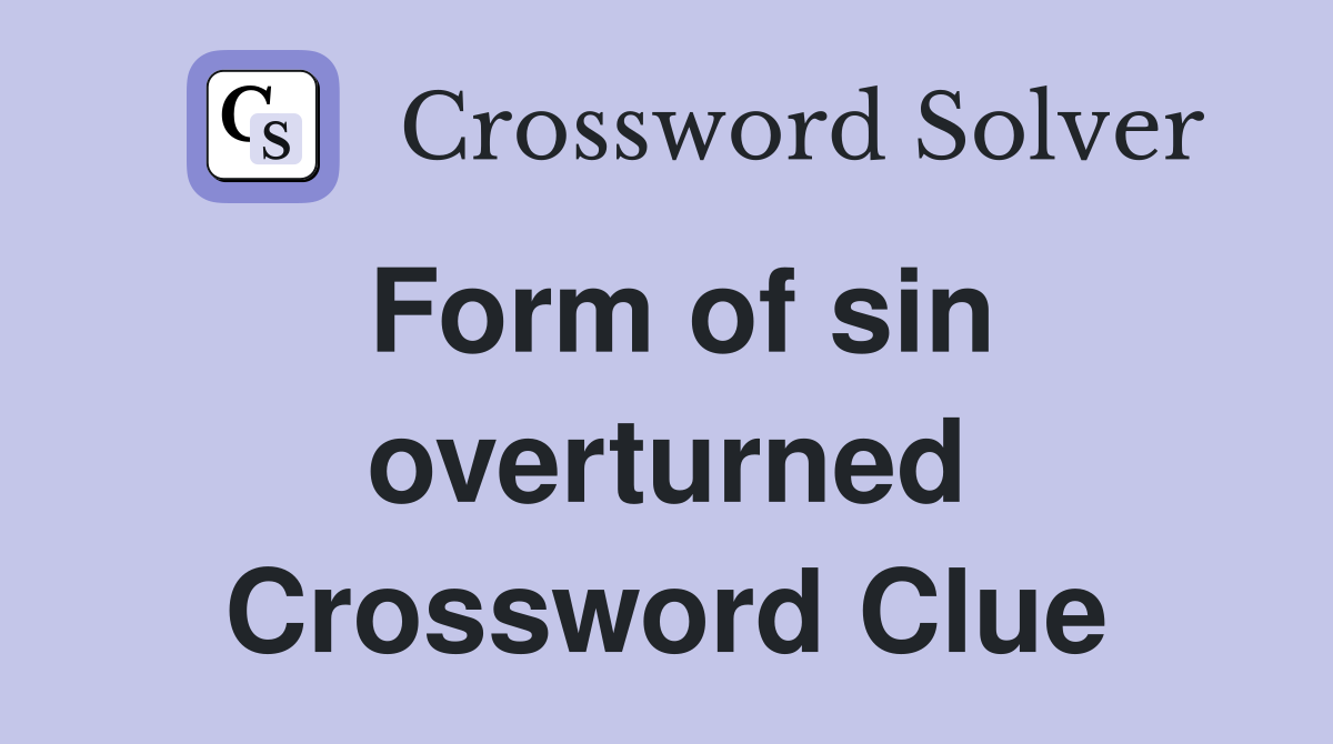 Form of sin overturned Crossword Clue