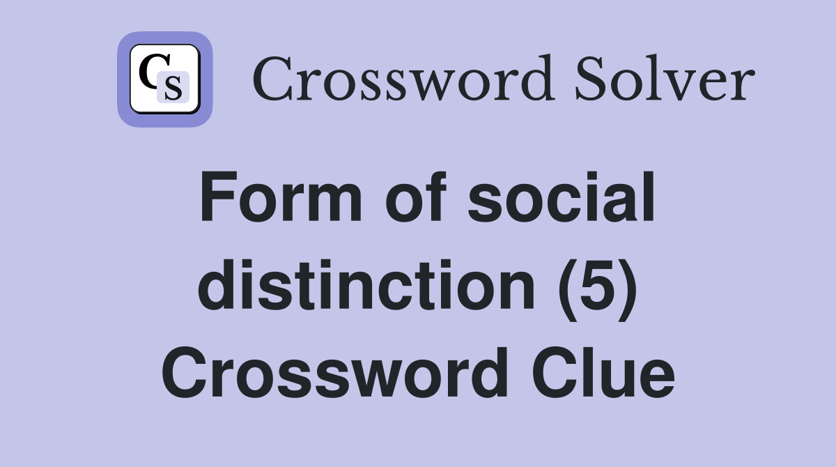 Form of social distinction (5) Crossword Clue