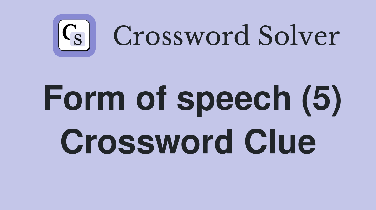 Form of speech (5) Crossword Clue
