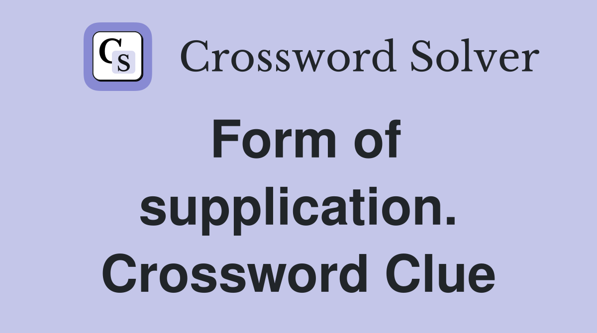 Form of supplication. Crossword Clue