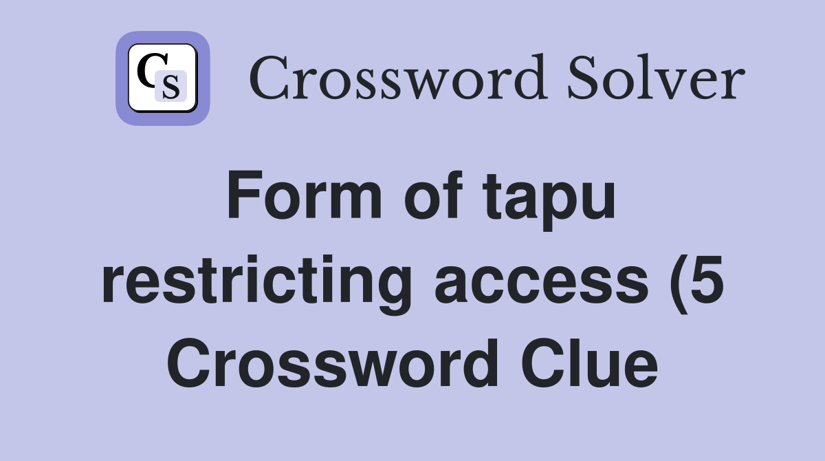 Form of tapu restricting access (5) Crossword Clue Answers Form of tapu restricting access (5) Crossword Clue Answers
