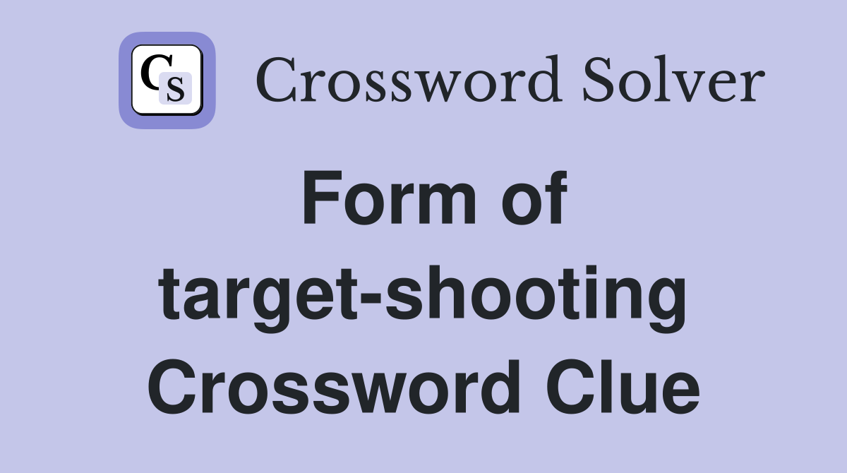 Form of target-shooting Crossword Clue