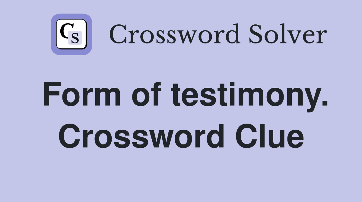Form of testimony. Crossword Clue