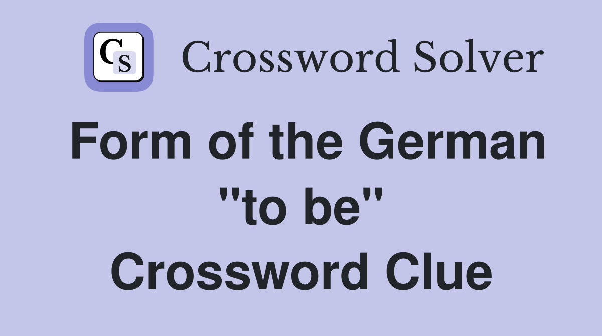 Form of the German "to be" Crossword Clue