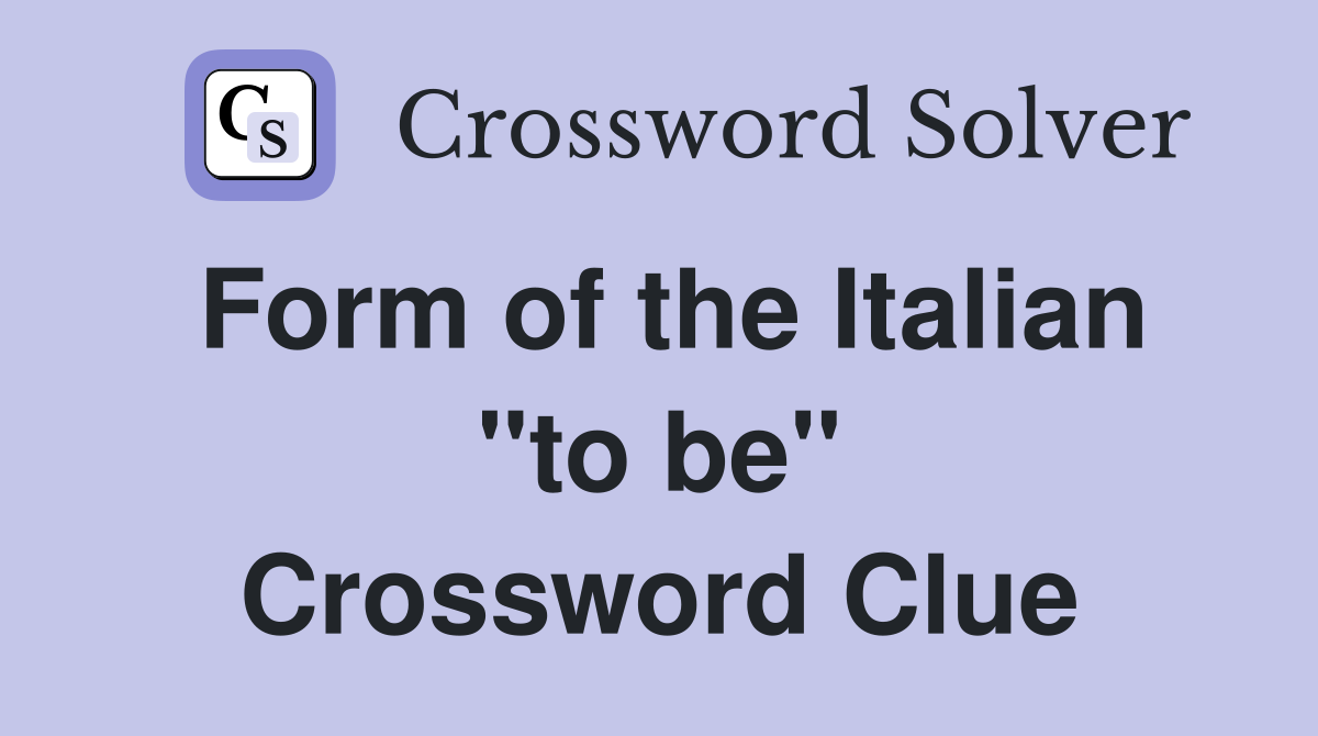 Form of the Italian "to be" Crossword Clue