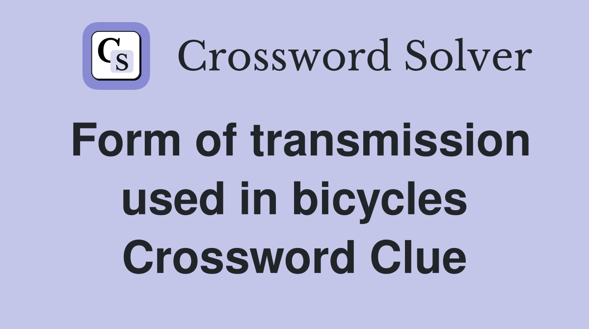 Form of transmission used in bicycles Crossword Clue