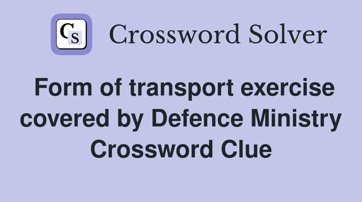 Form of transport exercise covered by Defence Ministry Crossword Clue