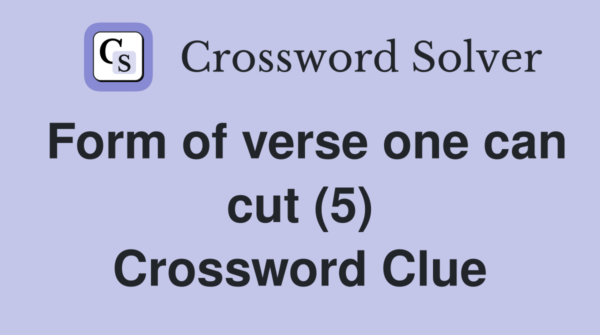 Form of verse one can cut (5) Crossword Clue