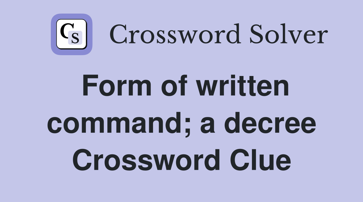 Form of written command; a decree Crossword Clue