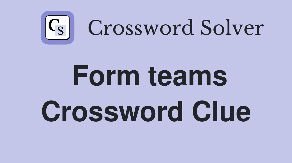 Form teams Crossword Clue