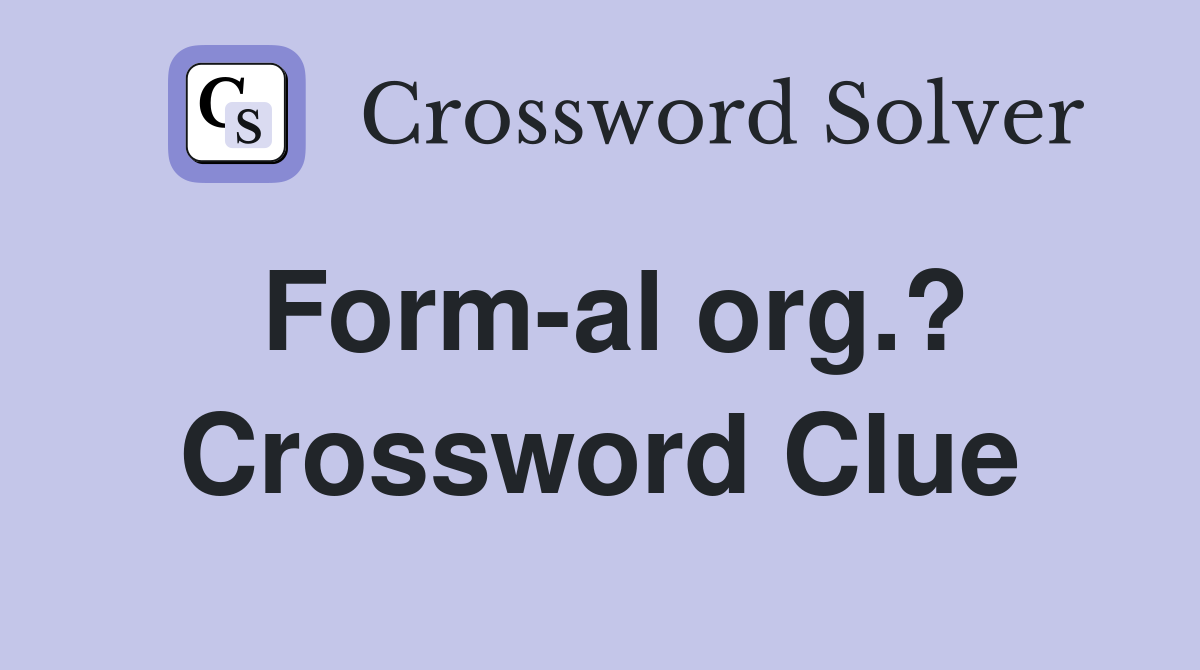 Form-al org.? Crossword Clue