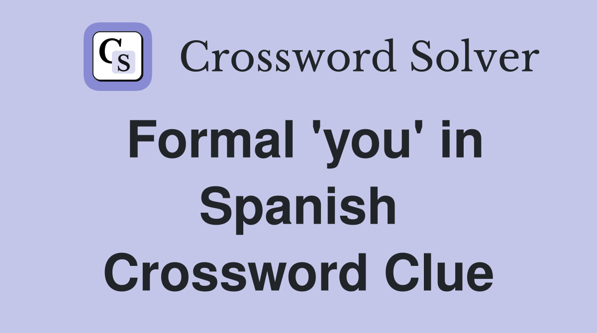 Formal 'you' in Spanish Crossword Clue