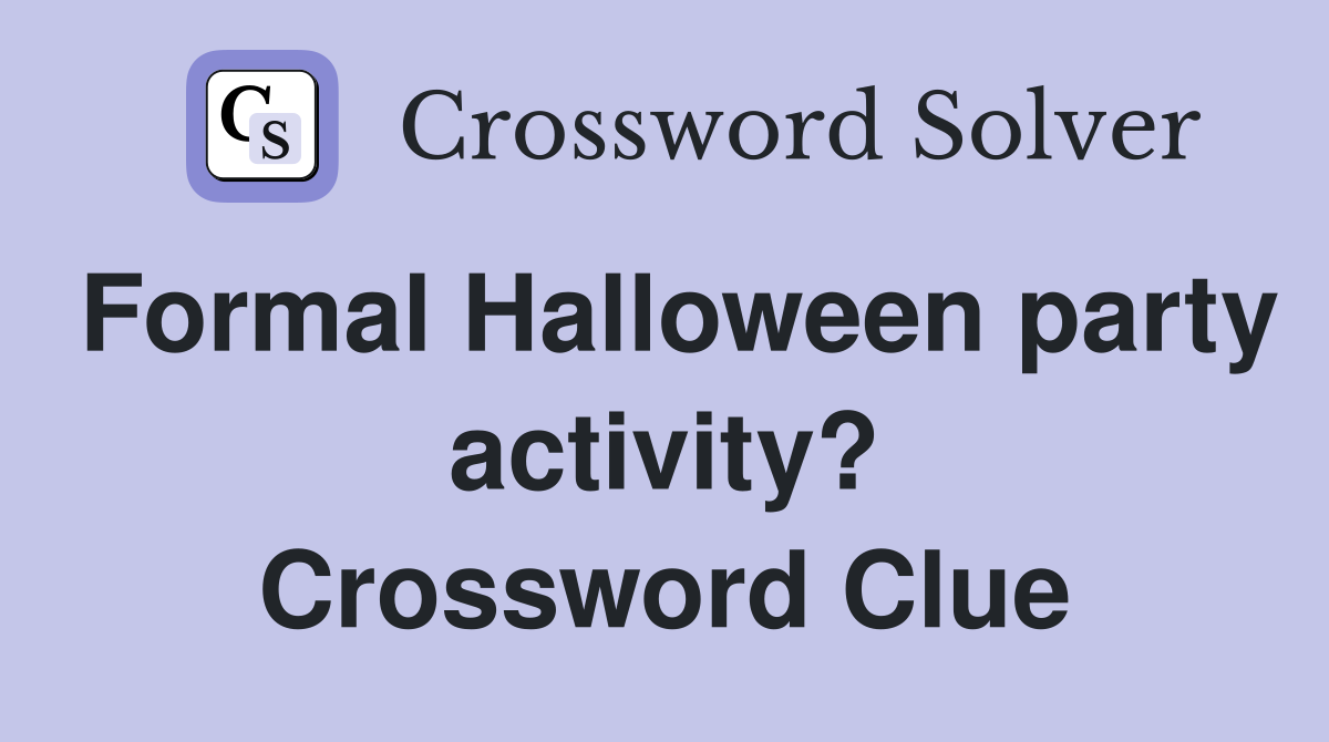 Formal Halloween party activity? Crossword Clue