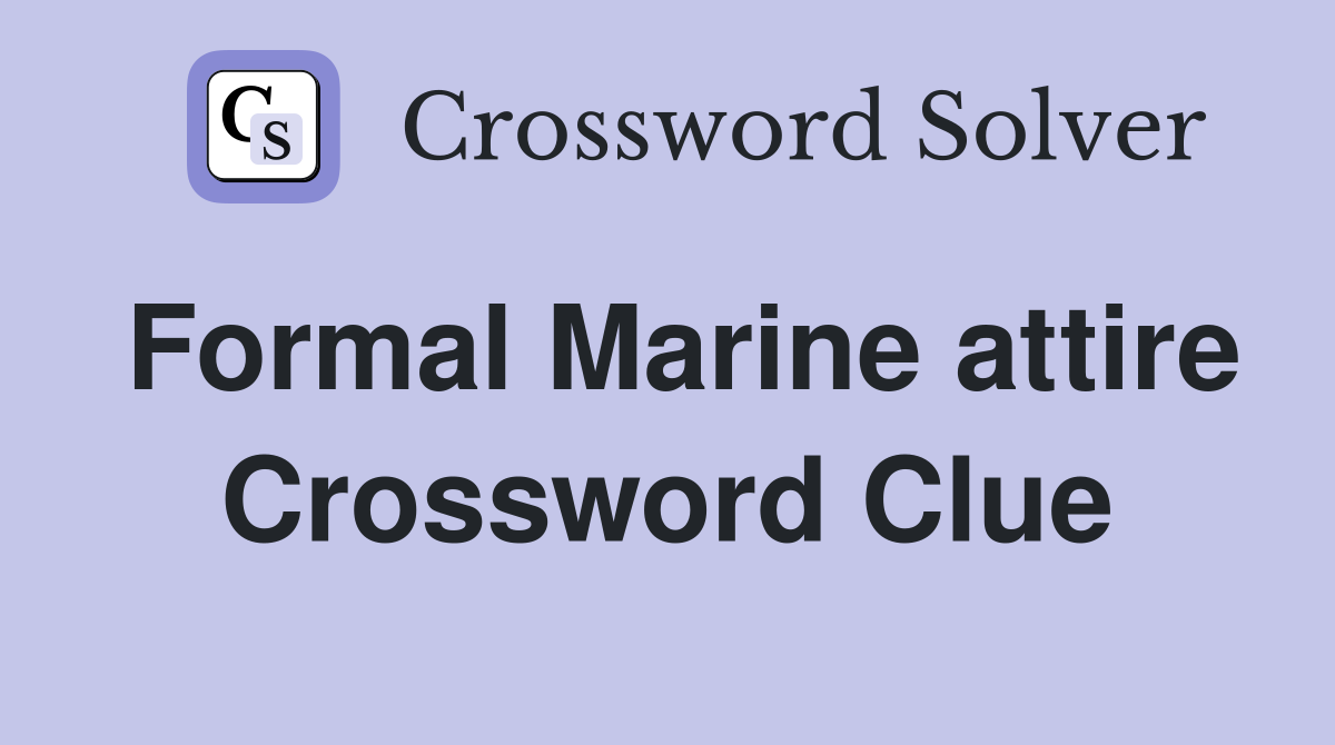 Formal Marine attire Crossword Clue