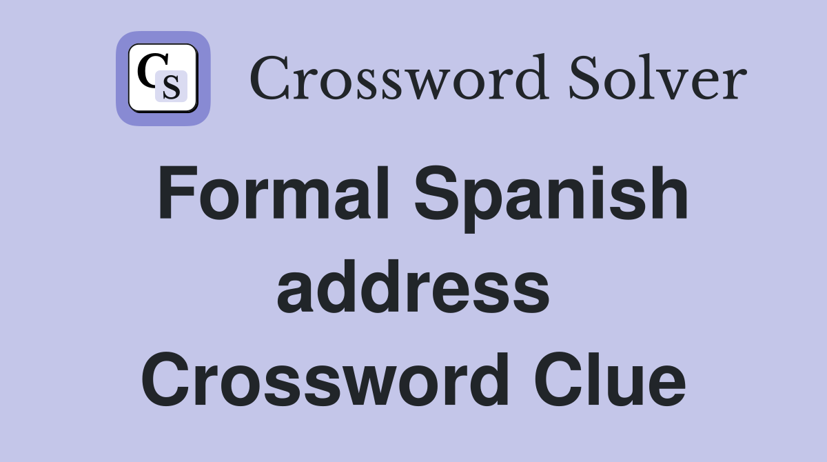 Formal Spanish address Crossword Clue