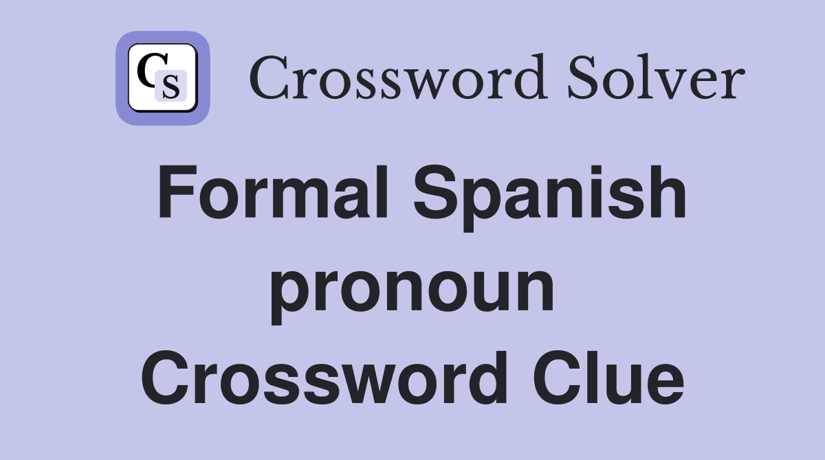 Formal Spanish pronoun Crossword Clue