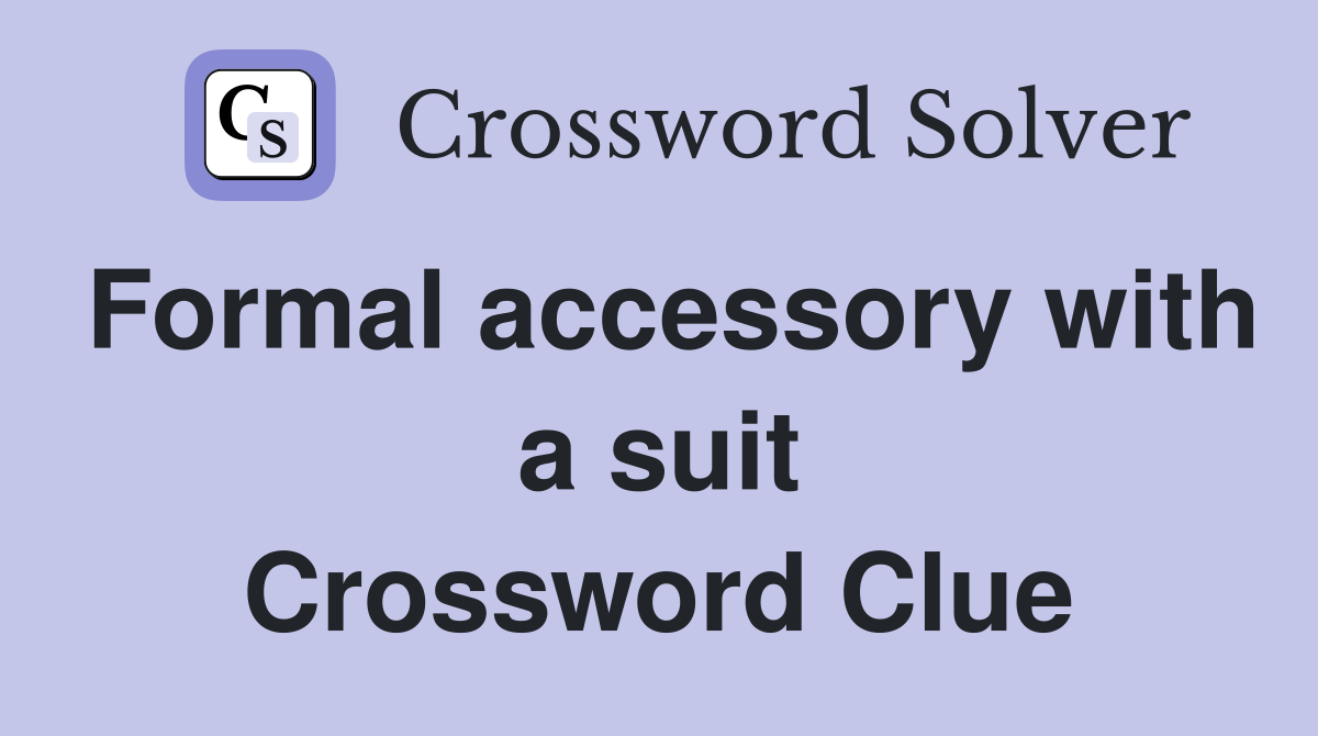 Formal accessory with a suit Crossword Clue